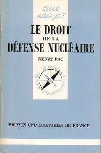 Le droit de la défense nucléaire - H. Pac -  Que sais-je - Livre