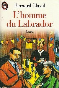 L'homme du Labrador - Bernard Clavel -  J'ai Lu - Livre