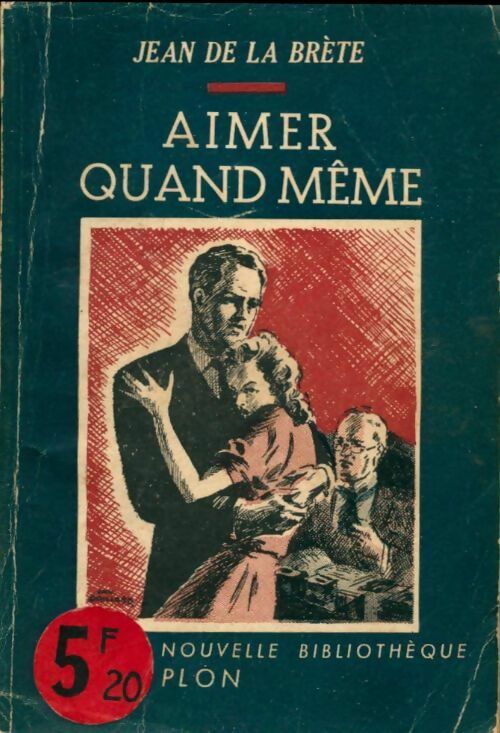 Aimer quand même - Jean De la Brète -  Nouvelle Bibliothèque - Livre