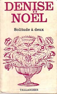 Solitude à deux - Denise Noël -  Floralies - Livre