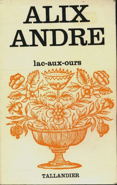 Lac-aux-ours - Alix André -  Floralies - Livre