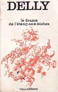 Le drame de l'Etang-aux-Biches - Delly -  Floralies - Livre