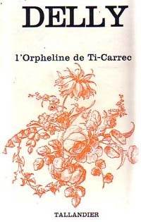 L'orpheline de Ti-Carrec - Delly -  Floralies - Livre