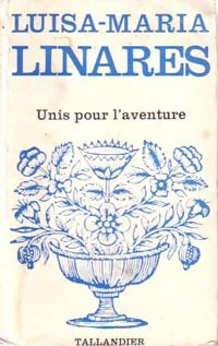Unis pour l'aventure - Luisa-Maria Linarès -  Floralies - Livre
