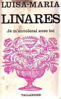 Je m'envolerai avec toi - Luisa-Maria Linarès -  Floralies - Livre