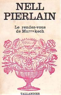 Le rendez-vous de Marrakech - Nell Pierlain -  Floralies - Livre