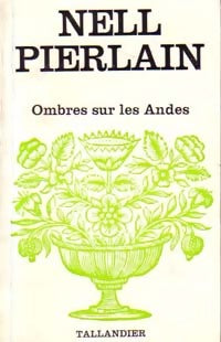 Ombres sur les Andes - Nell Pierlain -  Floralies - Livre