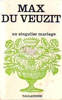 Un singulier mariage - Max Du Veuzit -  Floralies - Livre