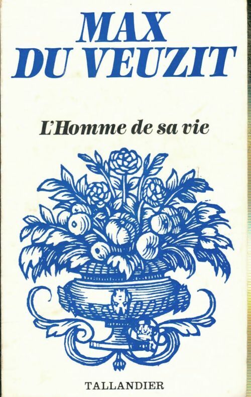 L'homme de sa vie - Max Du Veuzit -  Floralies - Livre