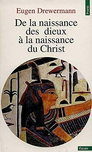 De la naissance des dieux à la naissance du Christ - Eugen Drewermann -  Points Essais - Livre