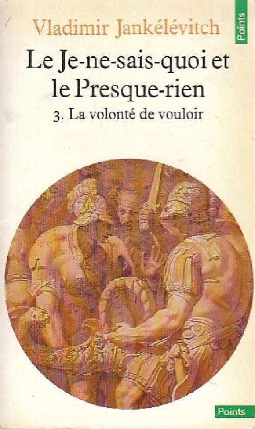 Le Je-ne-sais-quoi et le presque-rien Tome II : La méconnaissance - Vladimir Jankélévitch -  Points Essais - Livre