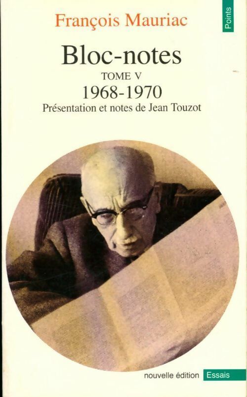 Bloc-notes Tome V : 1968-1970 - François Mauriac -  Points Essais - Livre