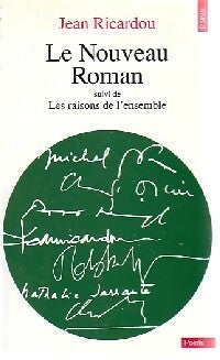 Le nouveau roman / Les raisons de l'ensemble - Jean Ricardou -  Points Essais - Livre