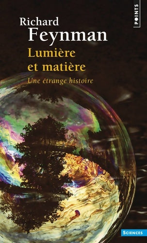 Lumière et matière. Une étrange histoire - Richard Feynman -  Points Sciences - Livre