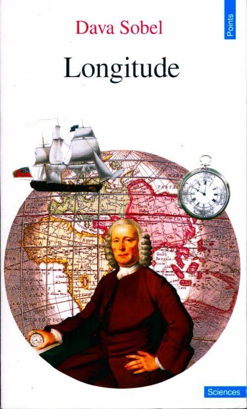 Longitude. L'histoire vraie du génie solitaire qui résolut le plus grand problème scientifique - Dava Sobel -  Points Sciences - Livre