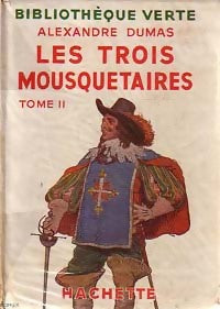 Les trois mousquetaires Tome II - Alexandre Dumas -  Bibliothèque verte (1ère série) - Livre