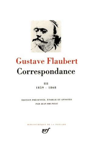 Correspondance Tome III - Gustave Flaubert -  La Pléiade - Livre