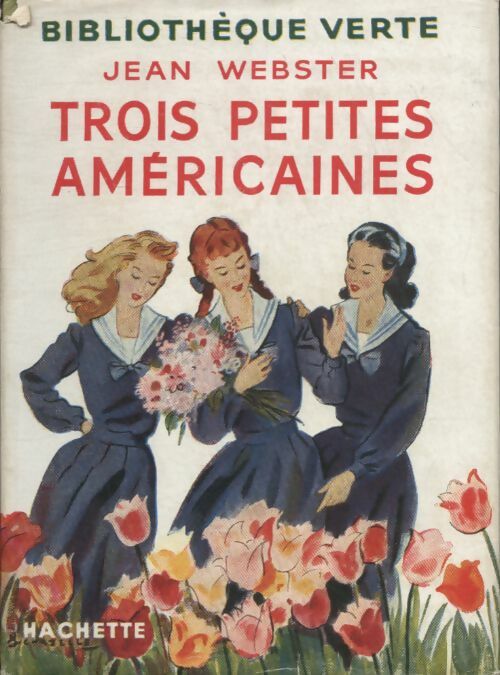 Trois petites américaines - Jean Webster -  Bibliothèque verte (1ère série) - Livre