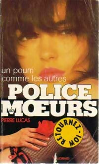 Un pourri comme les autres - Pierre Lucas -  Police des Moeurs - Livre