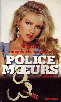 Le grain exquis de sa peau - Pierre Lucas -  Police des Moeurs - Livre