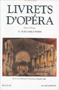 Livrets d'Opéra Tome II : De Rossini à Weber - Alain Pâris -  Bouquins - Livre