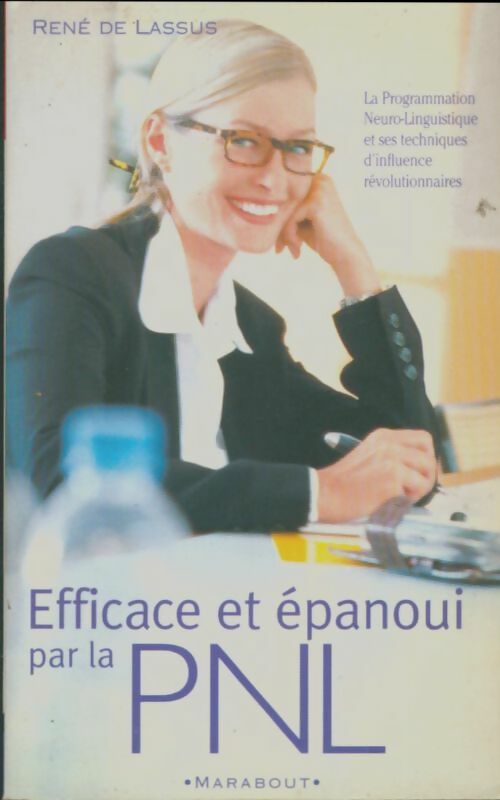 Efficace et épanoui par la PNL - René De Lassus -  Bibliothèque Marabout - Livre