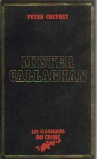Mister Callaghan - Peter Cheyney -  Les Classiques du crime - Livre