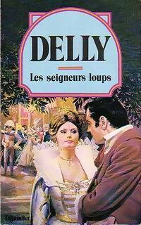 Les seigneurs loups - Delly -  Delly - Livre