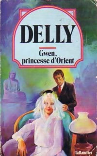 Gwen, princesse d'Orient - Delly -  Delly - Livre
