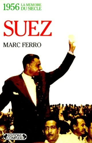 1956, Suez - Marc Ferro -  La mémoire du siècle - Livre