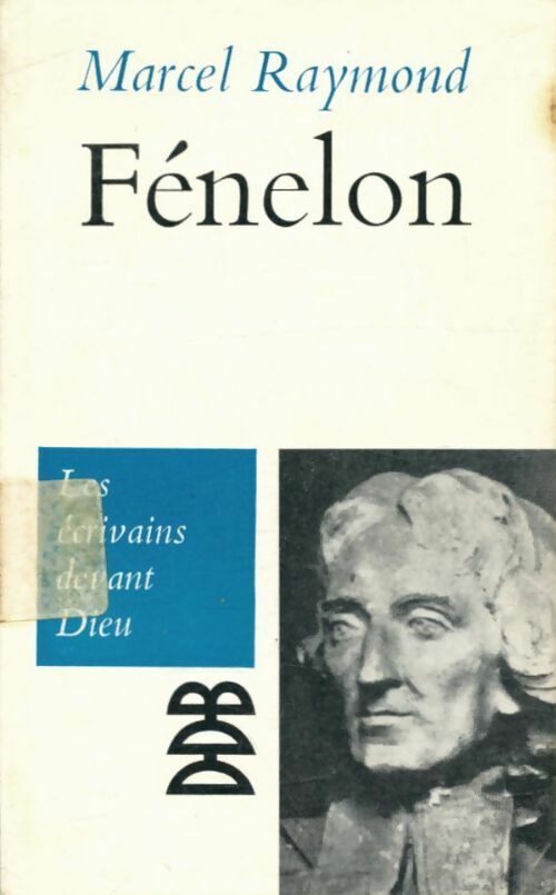 Fénelon - Marcel Raymond -  Les Ecrivains devant Dieu - Livre