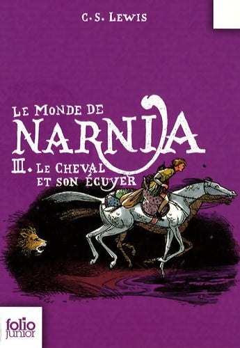 Les chroniques de Narnia Tome III : Le cheval et son écuyer - Clive Staples Lewis -  Folio Junior - Livre