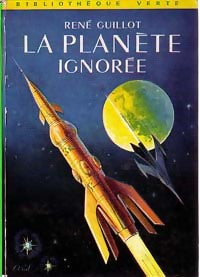 La planète ignorée - René Guillot -  Bibliothèque verte (2ème série) - Livre