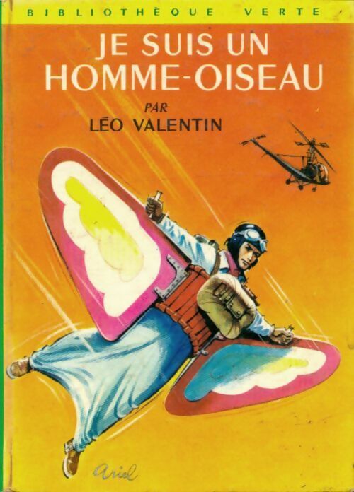 Je suis un homme-oiseau - Léo Valentin -  Bibliothèque verte (2ème série) - Livre