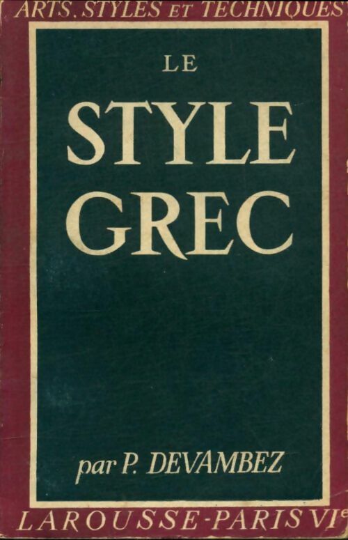 Le style grec - Pierre Devambez -  Arts, Styles et Techniques - Livre