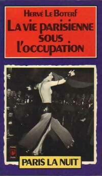 La vie parisienne sous l'occupation, Paris la nuit - Hervé Le Boterf -  Pocket - Livre