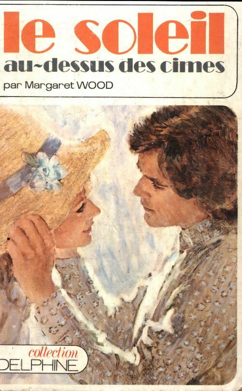 Le soleil au-dessus des cimes - Margaret Wood -  Delphine - Livre