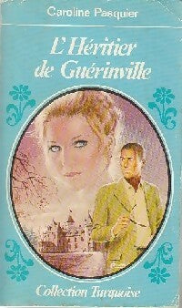 L'héritier de Guérinville - Caroline Pasquier -  Turquoise - Livre