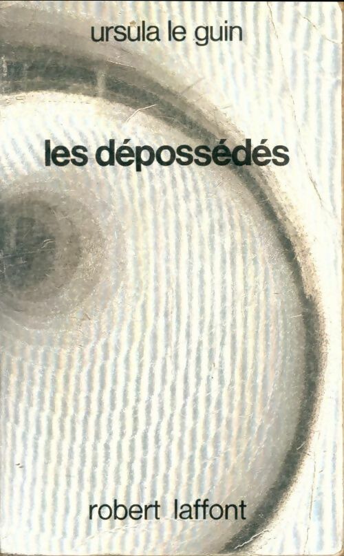 Les dépossédés - Ursula Kroeber Le Guin -  Ailleurs et demain - Livre