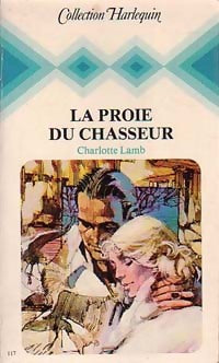 La proie du chasseur - Charlotte Lamb -  Harlequin - Livre