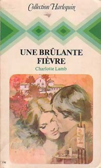 Une brûlante fièvre - Charlotte Lamb -  Harlequin - Livre
