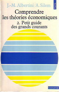 Comprendre les théories économiques Tome II : Petit guide des grands courants - Ahmed Silem -  Points Economie - Livre