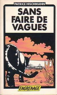 Sans faire de vagues - Patrice Hischmann -  Engrenage - Livre