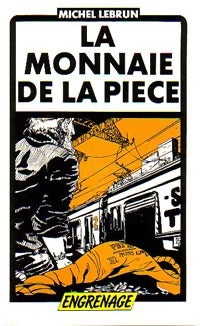 La monnaie de la pièce - Michel Lebrun -  Engrenage - Livre