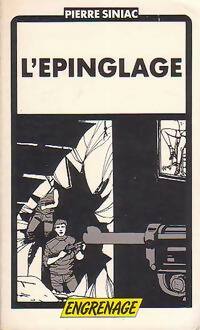 L'épinglage - Pierre Siniac -  Engrenage - Livre