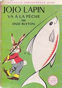 Jojo Lapin va à la pêche - Enid Blyton -  Bibliothèque rose (2ème série - Nouvelle Bibliothèque Rose) - Livre