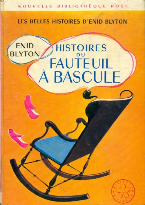Histoires du fauteuil à bascule - Enid Blyton -  Bibliothèque rose (2ème série - Nouvelle Bibliothèque Rose) - Livre