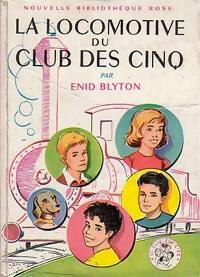 La locomotive du Club des Cinq - Enid Blyton -  Bibliothèque rose (2ème série - Nouvelle Bibliothèque Rose) - Livre
