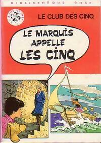 Le marquis appelle les Cinq - Enid Blyton ; Claude Voilier -  Bibliothèque rose (3ème série) - Livre