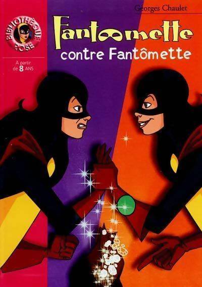 Fantômette contre Fantômette - Georges Chaulet -  Bibliothèque rose (série actuelle) - Livre